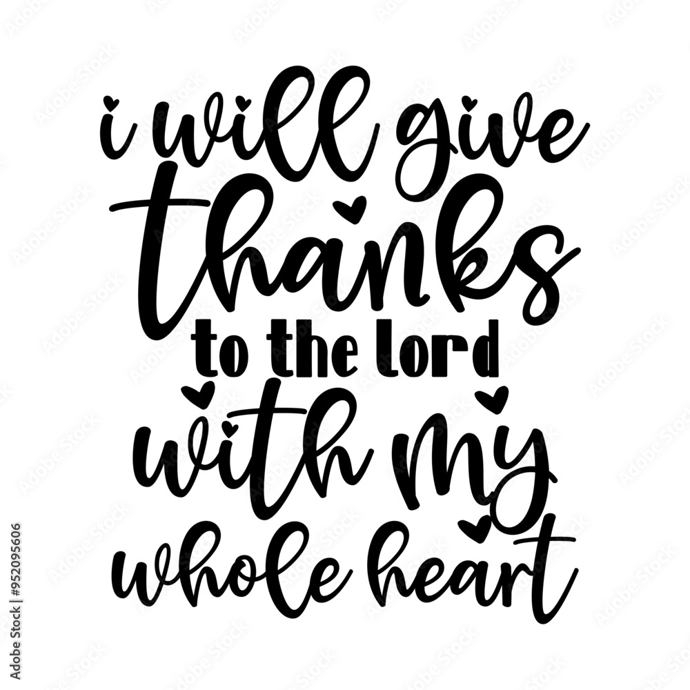 I will give thanks to the lord with my whole heart I will give thanks to the lord with my whole heart