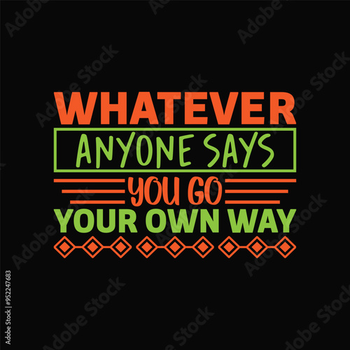 motivational typography t-shirt design vector,
inspirational quotes t-shirt design vector, typography t-shirt design vector, inspirational typography t-shirt design vector,