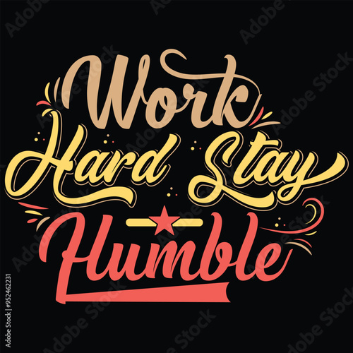 Work hard stay humble typography T-shirt design