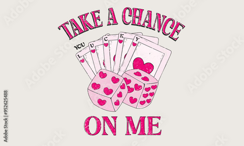 Poker cards with dice graphic print design  apparel, stickers, posters and background. Take a chance on me. love card artwork.