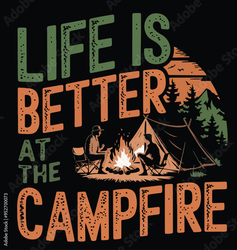 Life is better at the campfire a creative T shirt design vector .