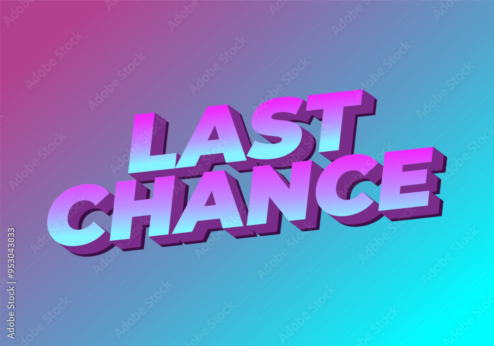 Last chance. Text effect in 3d style with good colors Last chance. Text effect in 3d style with good colors