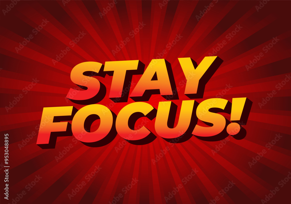 Stay focus. Text effect in 3D style with good colors