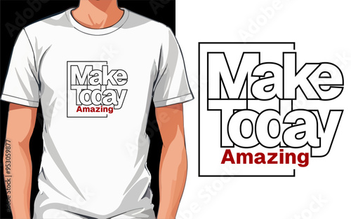 Make today amazing, design typography t-shirt vector