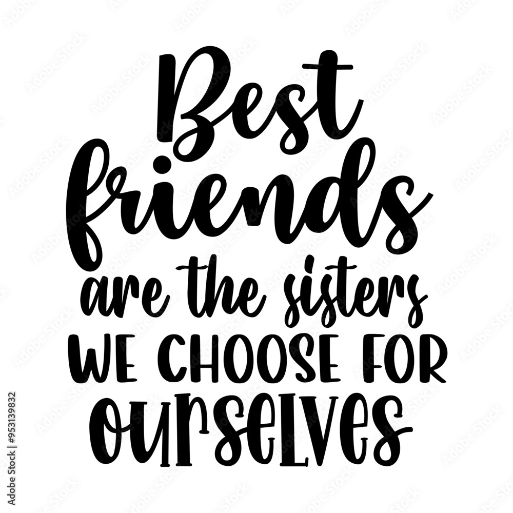 Best friends are the sisters we choose for ourselves Best friends are the sisters we choose for ourselves
