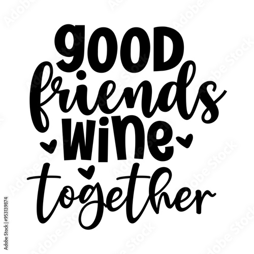 Good friends wine together