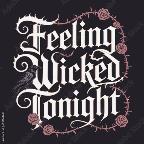 Gothic "Feeling Wicked Tonight" Typography with Thorny Rose Vines and Raven on Black Background for Halloween