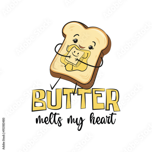 Cute cartoon of a happy bread slice in a plate hugging butter with a funny quote butter melts my heart. Vector illustration for tshirt, website, clip art, poster and print on demand merchandise.