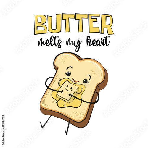 Cute cartoon of a happy bread slice in a plate hugging butter with a funny quote butter melts my heart. Vector illustration for tshirt, website, clip art, poster and print on demand merchandise.