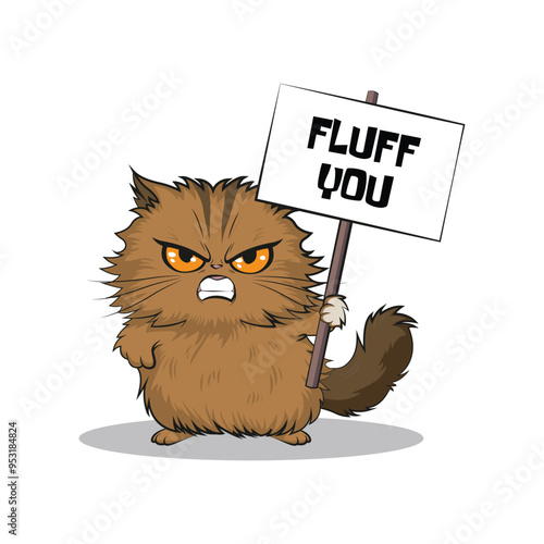 Fluff you. Funny angry cat with a board in hand saying fluff you. illustration t-shirt typography for print