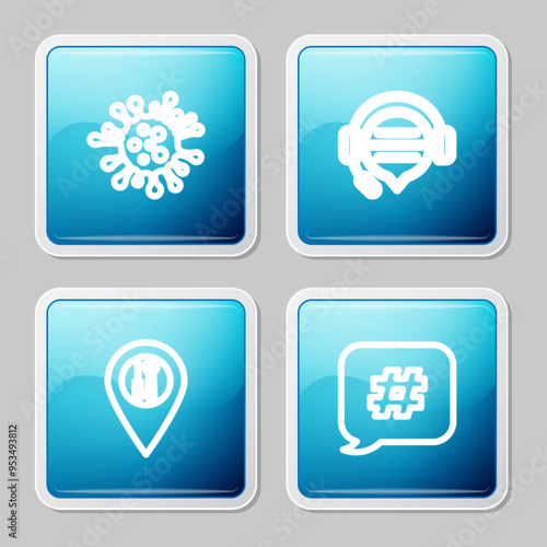 Set line Bacteria, Headphones with speech bubble chat, Location service and Hashtag icon. Vector