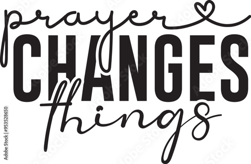 Prayer Changes Things