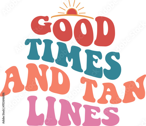 good times and tan lines t-shirt design