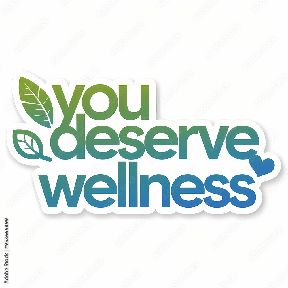 Naklejka premium you deserve wellness, motivation quote for daily positivity, lettering, typography, isolated on white background