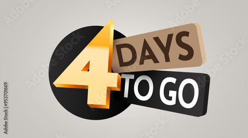 4 day to go. Countdown discounts and sale time. Four days left sign, label.