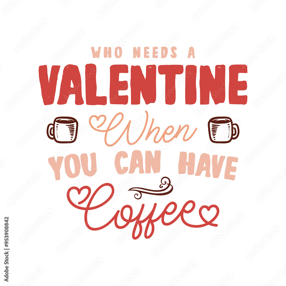 Anti Valentine day poster badge design. Hand drawn lettering - Valentine when you have coffee. For greetings cards, invitations. Good for t-shirt, mug, scrap booking, gift, printing press Anti Valentine day poster badge design. Hand drawn lettering - Valentine when you have coffee. For greetings cards, invitations. Good for t-shirt, mug, scrap booking, gift, printing press