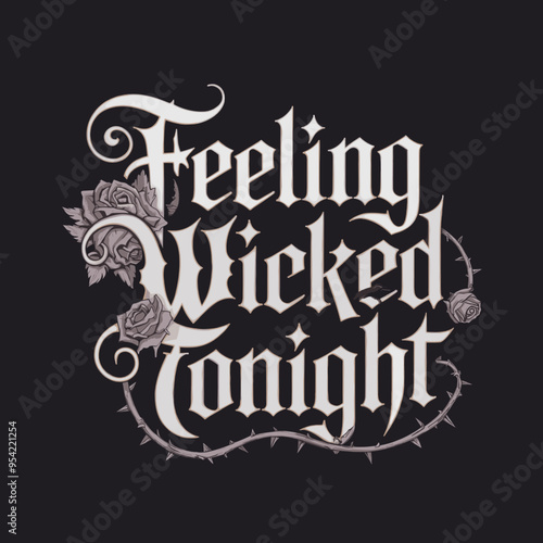 "Feeling Wicked Tonight" Text Design with Thorns and Roses, Dark and Mysterious Typography Perfect for Halloween