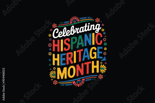 Celebrating Hispanic Heritage Month Tee - Bold, Cultural Design T-Shirt