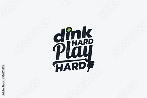 Dink Hard, Play Hard. a pickleball quote lettering for t shirt, sticker, merchandise, banner, etc.