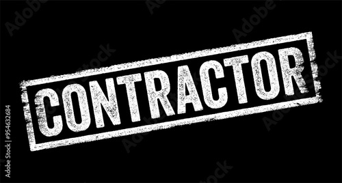 Contractor is a person or company that is hired to perform specific tasks or provide services for another entity, typically under a formal agreement or contract, text concept stamp