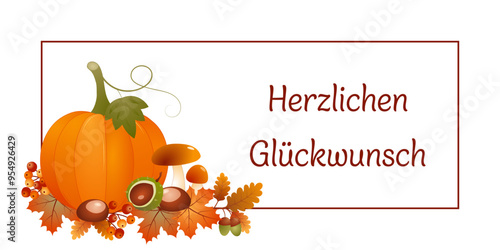 Herzlichen Glückwunsch - Schriftzug in deutscher Sprache. Herbstliche Karte mit Kürbis, Beeren, Kastanien, Eicheln, Ahornblättern und Pilzen auf einem Rahmen.