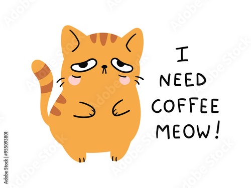 Sad cat illustration. I need coffee meow cat illustration. Tired ginger, orange kitty ilustration design. Cup, mug print design. Funny kitten character.