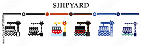 Shipyard icons set. 6 Various styles. For sign, symbol, element, presentation, infographic or web graphics. Vector Illustration.