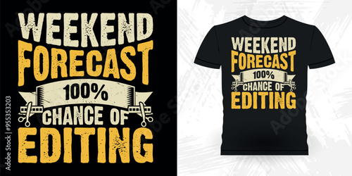 Weekend Forecast 100% Chance Of Editing Funny Theater Director Retro Vintage Theater T-shirt Design