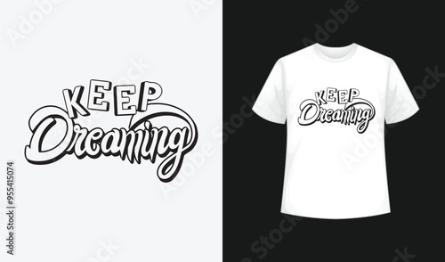keep dreaming typography t-shirt  template. Handwriting calligraphy for apparel, sign, sticker and mug. Motivation or inspiration quote for next print items.