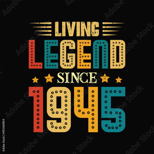 Living Legend Since 1945, Born in a Year of Unique Fashion and Enduring Trends, Vintage T-Shirt Design for Lovers of Iconic Retro Moments. apparel, t shirt, sticker, printing, typography