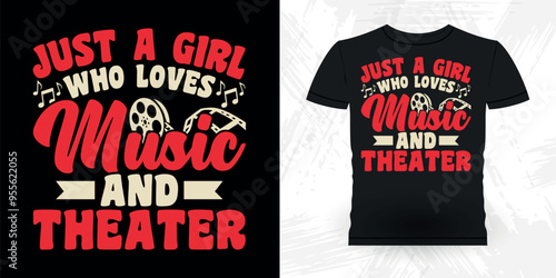 Just A Girl Who Loves Music And Theater Funny Theater Director Retro Vintage Theater T-shirt Design