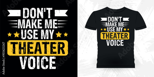 Don't Make Me Use My Theater Voice Funny Theater Director Retro Vintage Theater T-shirt Design