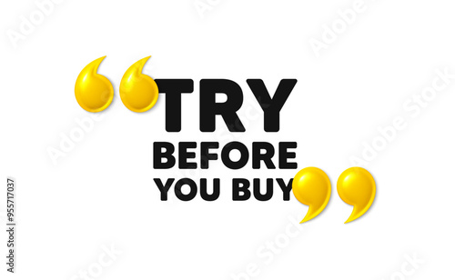 Try before you buy tag. 3d quotation marks with text. Special offer price sign. Advertising discounts symbol. Try before you buy message. Phrase banner with 3d double quotes. Vector