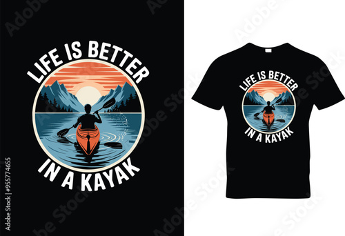 Life is better in a kayak vector t-shirt design