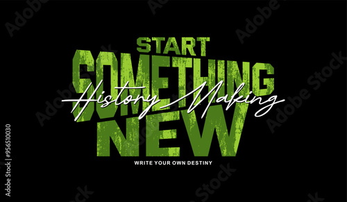 Start something new, abstract typography motivational quotes modern design slogan. Vector illustration graphics print t shirt, apparel, background, poster, banner, postcard or social media