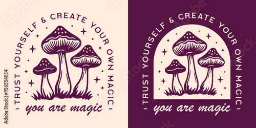 Manifesting affirmations you are magic trust yourself create your own magic spiritual girl quotes. Retro celestial mushrooms illustration witchy fairycore aesthetic witch shirt design print vector.