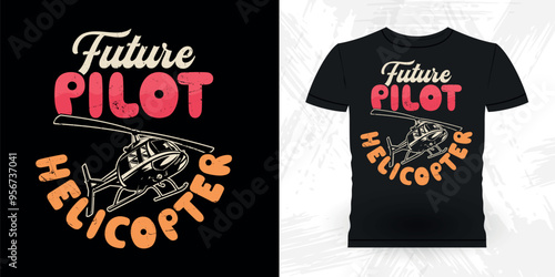 Future Helicopter Pilot Funny Flying Helicopter Retro Vintage Pilot Helicopter T-shirt Design
