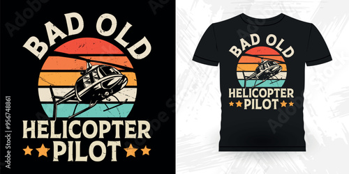 Bad Old Helicopter Pilot Looks Like Funny Flying Helicopter Retro Vintage Pilot Helicopter T-shirt Design