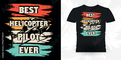 Best Helicopter Pilot Ever Funny Flying Helicopter Retro Vintage Pilot Helicopter T-shirt Design