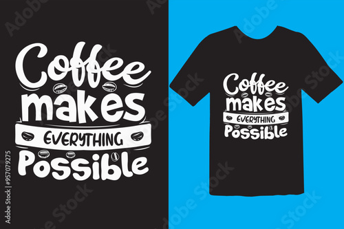 Typography custom coffee t shirt design ,motivational typography t-shirt design, Positive quotes t-shirt design, Coffee SVG t shirt design.