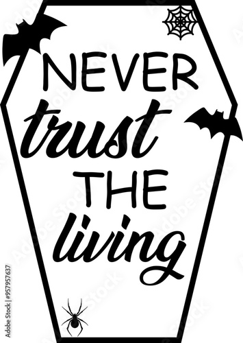 Halloween Never Trust The Living Cricut and Silhouette SVG file