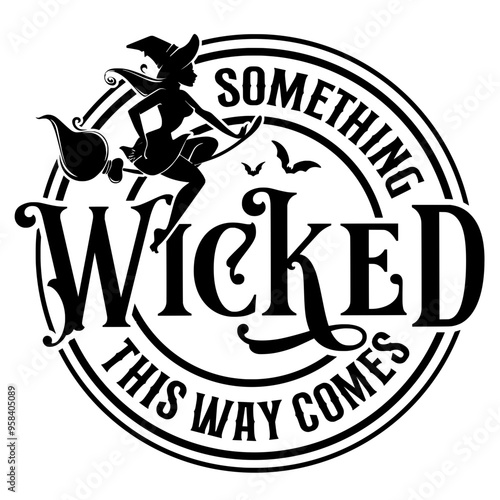 Something Wicked This Way Comes SVG | Witch Sayings Svg | Witch Quotes | Spooky Creepy Halloween | Halloween Svg | Witchy Vibes