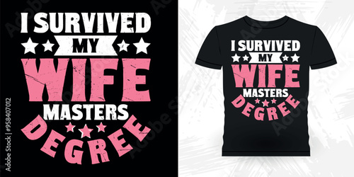 I Survived My wife Masters Degree Funny Retro Vintage Bachelor Party T-shirt Design
