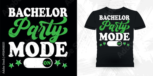 Bachelor Party Mode On  Funny Retro Vintage Bachelor Party T-shirt Design