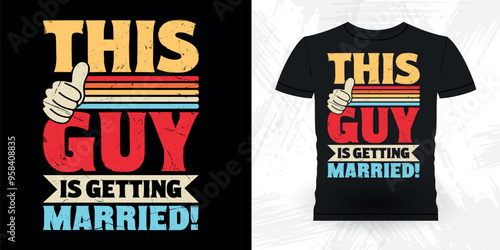This Guy Is Getting Married Funny Retro Vintage Bachelor Party T-shirt Design