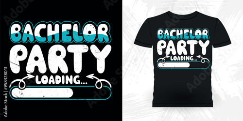 Bachelor Party Loading Funny Retro Vintage Bachelor Party T-shirt Design