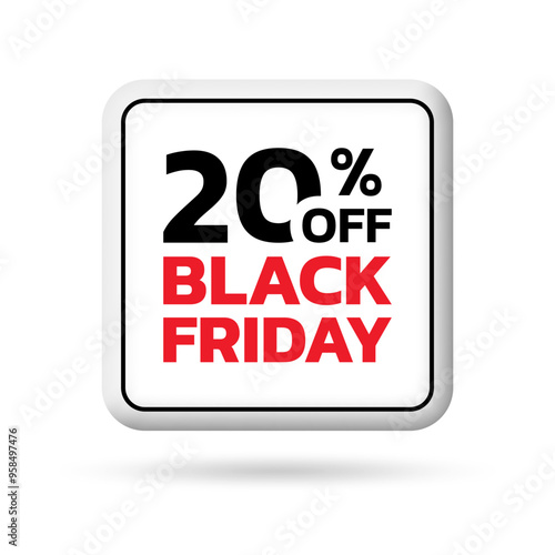 20% off. Black Friday sale sicker, label or badge. Discount 3d button design. 20 percent price off. Vector illustration.