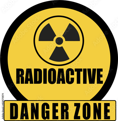 Radio Active Danger Zone warning sign with radioactive symbol