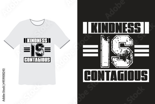 Kindness Message T-shirt Design: A stylish t-shirt design with a powerful message, "Kindness is Contagious", perfect for spreading positivity and encouraging acts of goodwill.