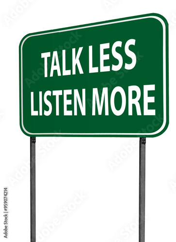 Talk less listen more sign